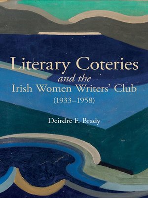 cover image of Literary Coteries and the Irish Women Writers' Club (1933-1958)